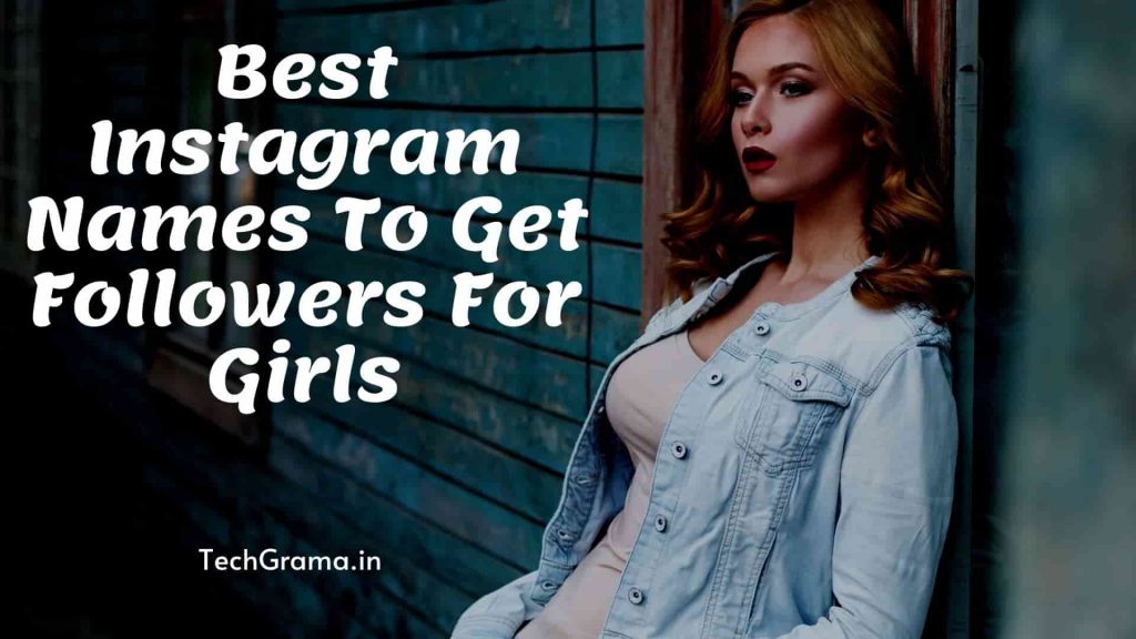 【830+】 Best Instagram Names To Get Followers For Girls – TechGrama