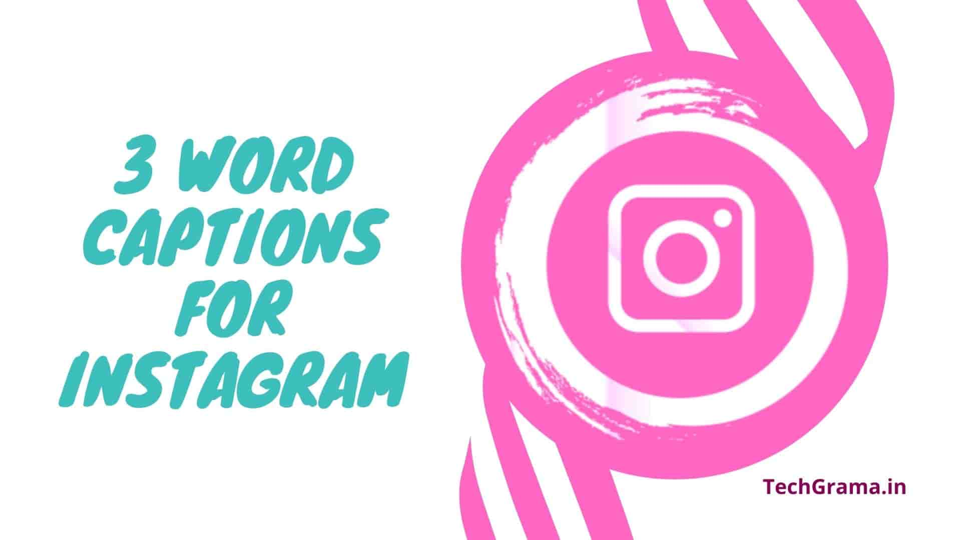 150 Best 3 Word Captions For Instagram Short Insta Captions For 