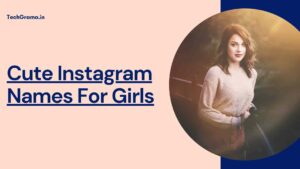 1200+ New Best Instagram Names For Girls (2024) – TechGrama