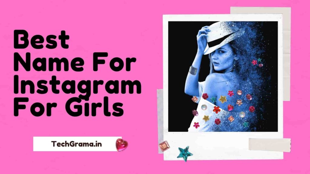 1200+ New Best Instagram Names For Girls (2024) – TechGrama