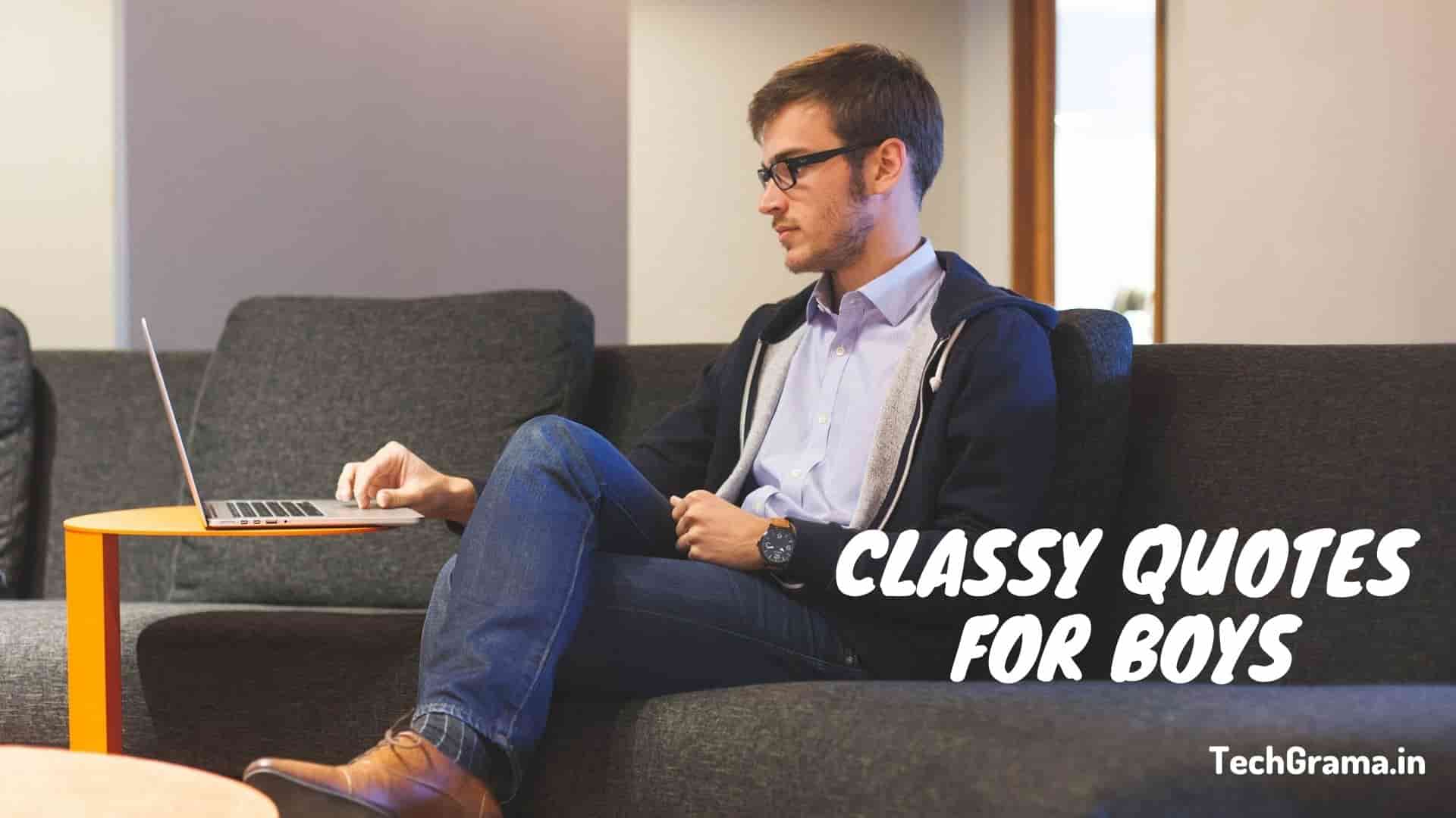 Best Classy Quotes For Men's, Classy Man Quotes, Classy Gentleman Quotes, Classy Quotes For Boys, Quotes on Being Classy, Quotes on Classy Attitude, Classy Quotes For Instagram, Classy Quotes For Men, Quotes on Classy Man, Classy Standard Quotes, Quotes About Being Classy, Classy Look Quotes, Quotes on Classy Attitude For Boys.