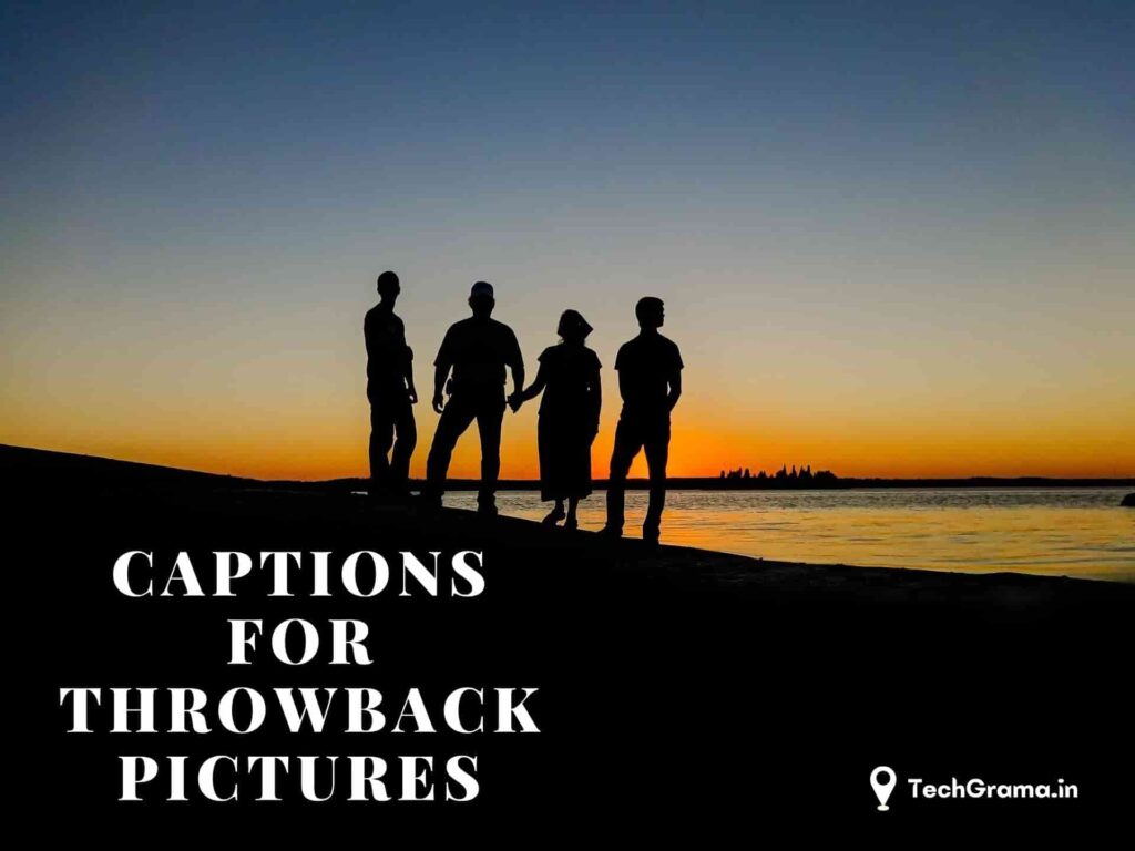 310+ Best Throwback Captions For Instagram In (2024) – TechGrama