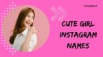 350+ Trendy Cute Instagram Names For Girls (2024) – TechGrama