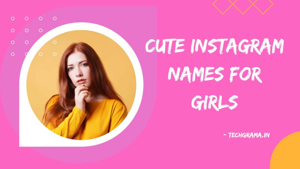 350+ Trendy Cute Instagram Names For Girls (2024) – TechGrama